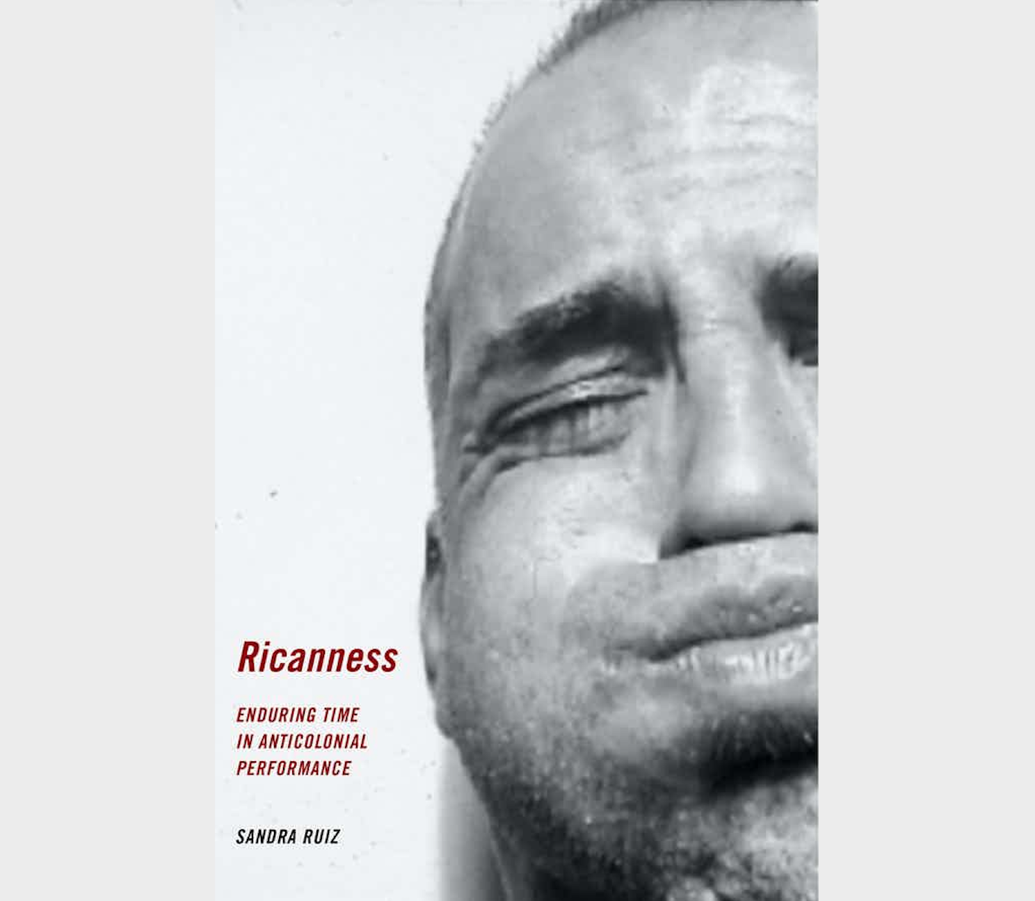 The Politics of Aesthetics in Anticolonial Thought: A Review of Ricanness: Enduring Time in Anticolonial Performance by Sandra Ruiz
