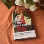 Black Limbs, White Laws: On Patricia J. Williams’s <em>The Miracle of the Black Leg</em>